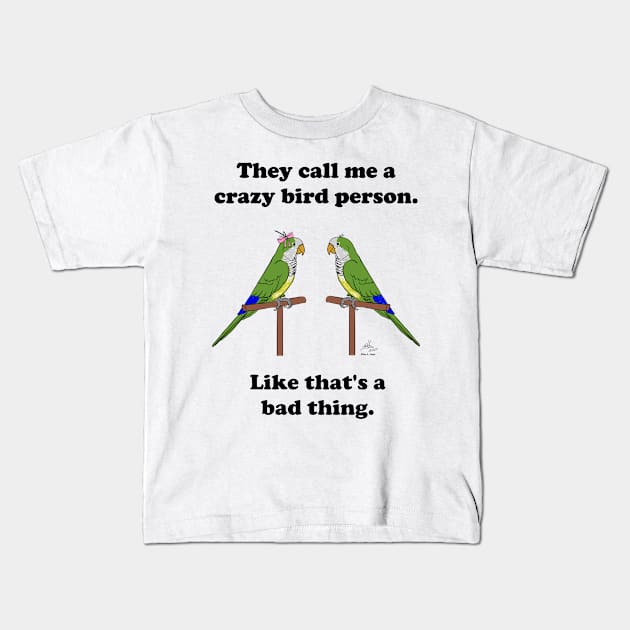 Crazy Bird Person with Quaker Parrots Kids T-Shirt by Laughing Parrot